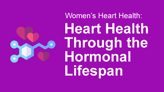 Women's Heart Health Through the Hormonal Lifespan