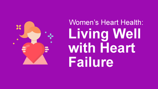 Women and Heart Failure: Living Well with Heart Failure