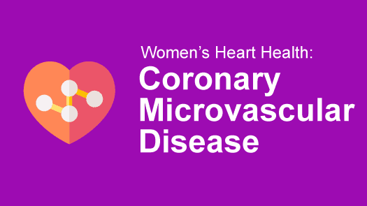 Understanding Coronary Microvascular Disease: A Women's Guide