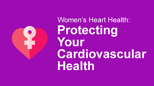 Women's Heart Health: Understanding and Protecting Your CV Health